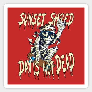 Sunset Shred, Day is Not Dead: mummy skateboarding Sticker